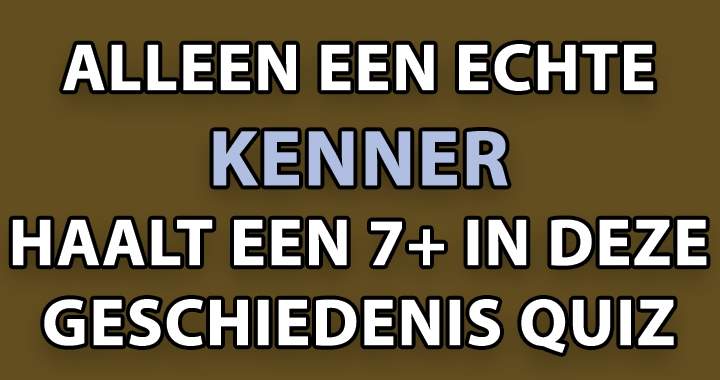 Banner for Ben je een echte geschiedenis kenner? 