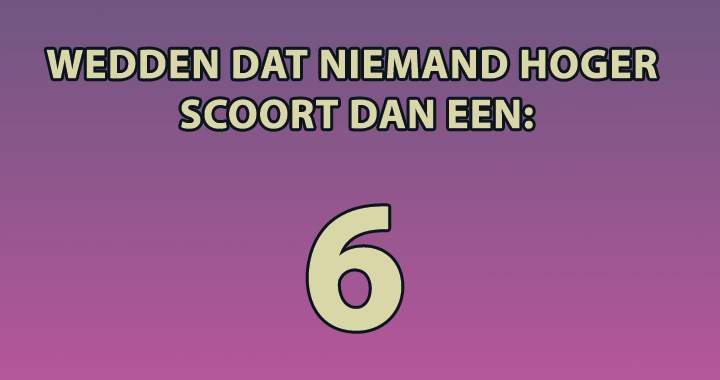 Banner for Kan jij hoger scoren dan een 6?