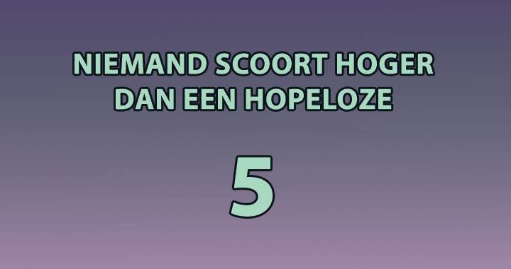 Banner for Probeer hoger te scoren dan een hopeloze 5