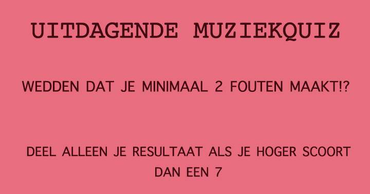 Banner for Wedden dat je minimaal 2 fouten maakt in deze quiz!