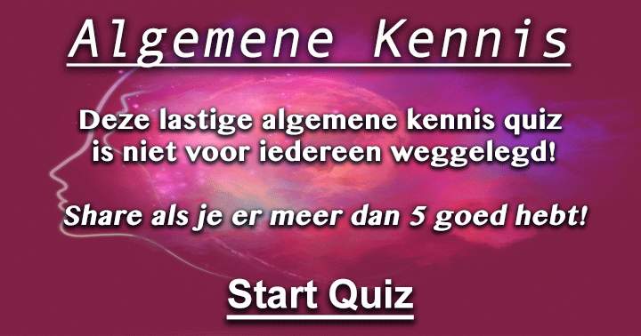 Banner for Deze lastige algemene kennis quiz is niet voor iedereen weggelegd!