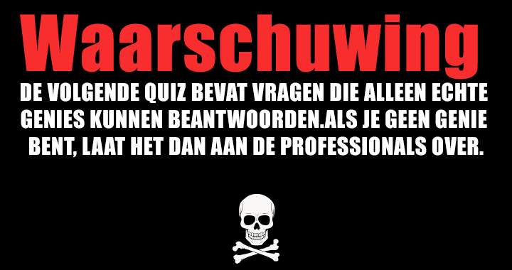 Banner for WAARSCHUWING: DEZE QUIZ IS VOOR DE PROFESSIONALS