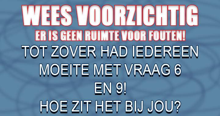 Banner for Iedereen zakt bij vraag 6 en 9