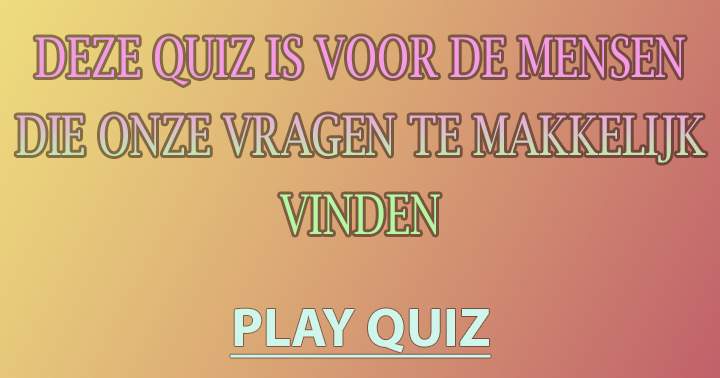 Banner for Speciaal voor de mensen die onze vragen te makkelijk vinden