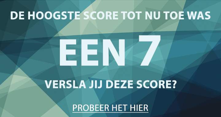 Deel je resultaat bij een 7 of hoger!