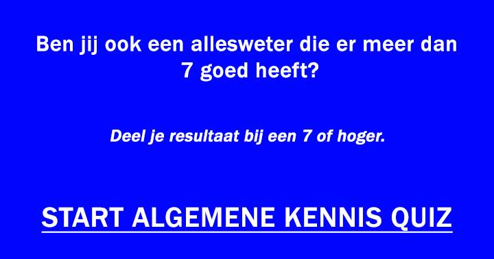 Banner for Ben jij ook een allesweter die er meer dan 7 goed heeft?