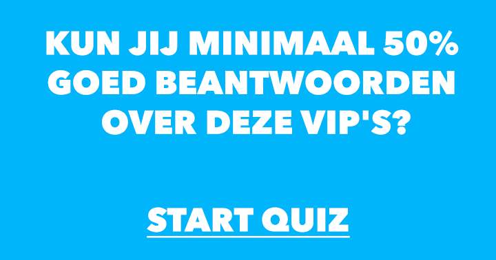 Banner for Kun jij minimaal 50% goed beantwoorden over deze VIP's?