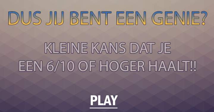 Banner for Probeer maar eens een 6/10  of hoger te halen!