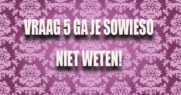 Banner for Weet jij 't antwoord op vraag 5?