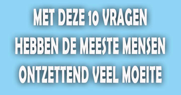 Banner for Kun jij deze 10 vragen wel juist beantwoorden?