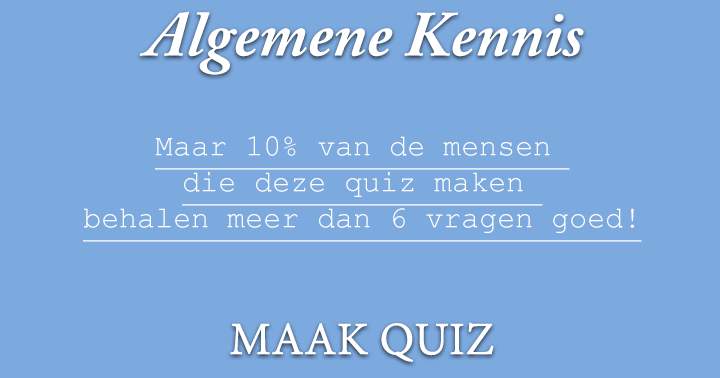 Banner for Maar 10% van de mensen die deze quiz maken behalen meer dan 6 vragen goed!