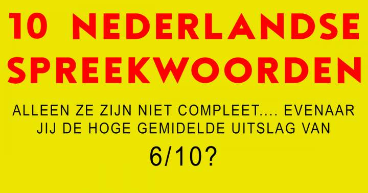 Banner for 10 niet complete NEDERLANDSE spreekwoorden