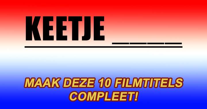 Banner for Kan jij deze 10 Nederlandse filmtitels compleet maken?