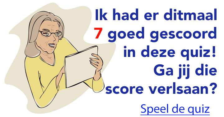 Ik scoorde een 7, versla je mij?