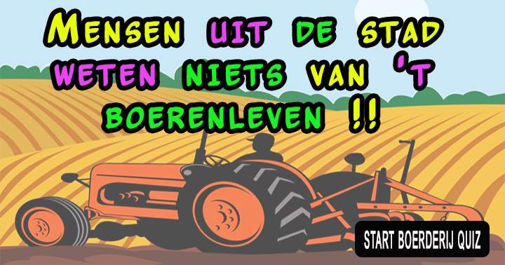 Banner for Mensen uit de stad weten zo goed als niets van 't boerenleven..