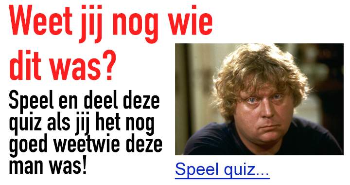 Banner for Herken jij deze man nog? Zo ja, deel dan deze quiz!