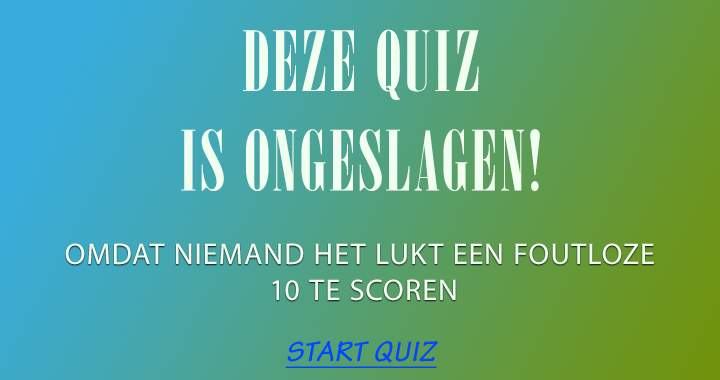 Deze quiz is ongeslagen