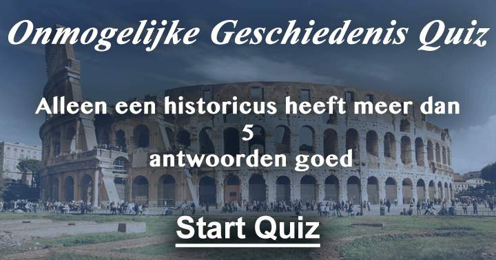 Dit is een onmogelijke geschiedenis quiz.