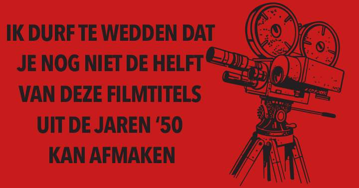 Wedden dat je niet eens de helft van deze filmtitels uit de jaren '50 compleet kan maken?