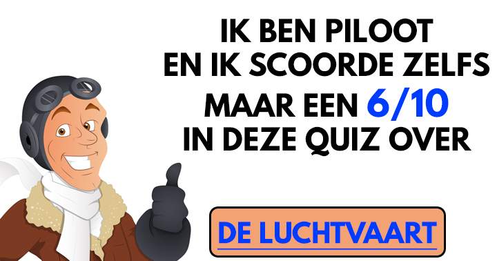 Versla je mijn score in deze quiz over de luchtvaart?	