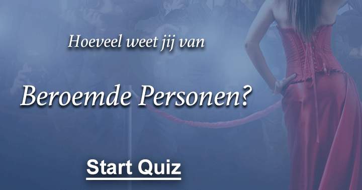 Banner for  Hoeveel weet jij van beroemde personen? 