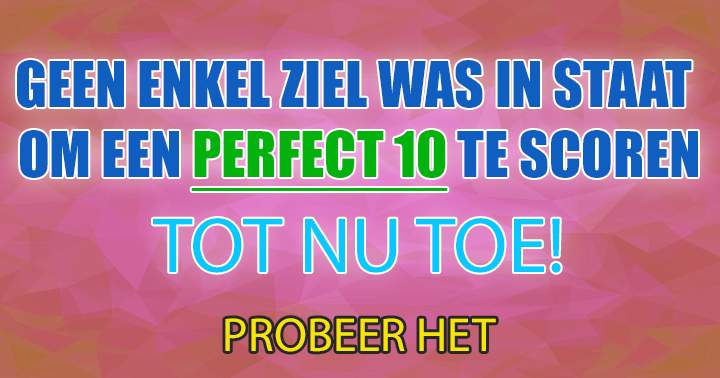 Banner for Niemand Is Het Tot Nu Toe Gelukt Een 10 Te Scoren 