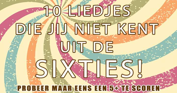 Banner for Wie zong deze typische 60s songs?