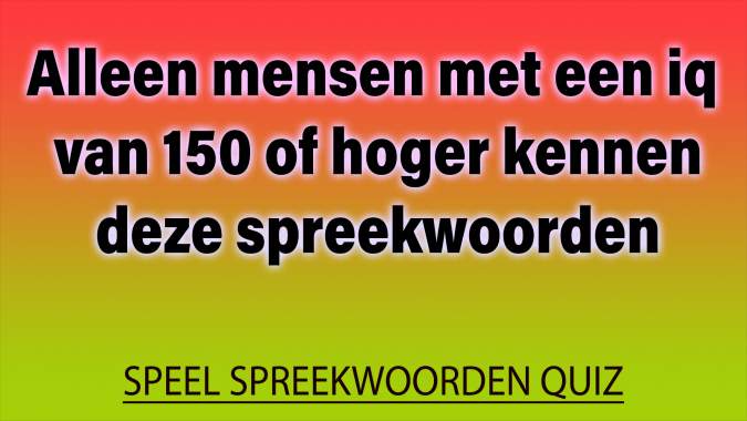 Banner for Je IQ moet meer dan 150 zijn om deze 10 vragen over spreekwoorden correct te beantwoorden