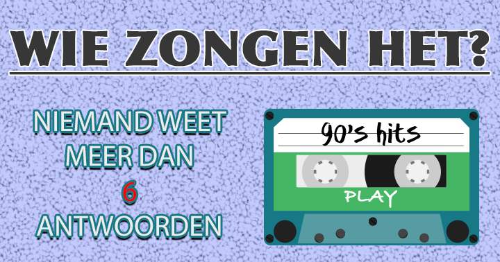 Banner for Van wie zijn deze hits uit de jaren '90?