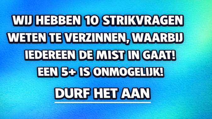Banner for Jij gaat sowieso de mist in bij 1 van deze 10 strikvragen
