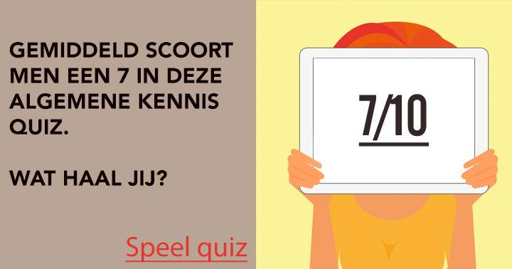 Banner for Gemiddeld scoort men een 7 in deze algemene kennis quiz.