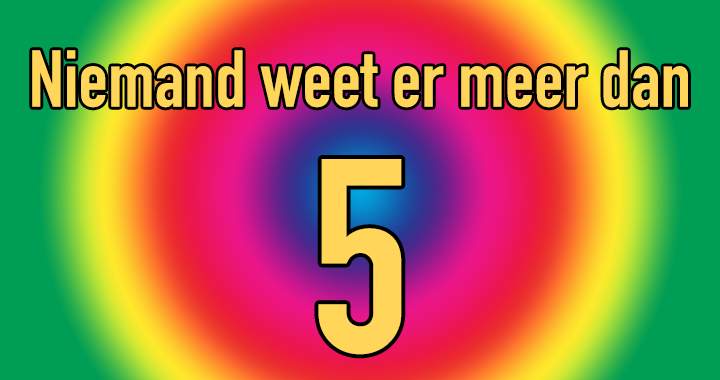 Banner for Wedden dat je er nog niet eens 5 goed hebt?