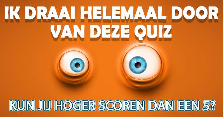 Banner for Je kunt deze quiz niet maken zonder gek te worden!