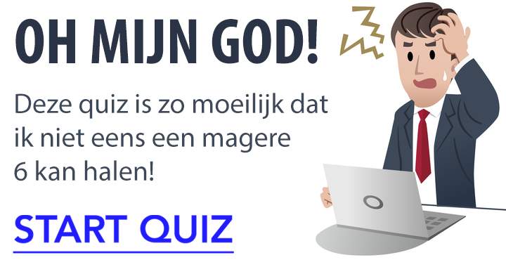 Banner for Deze quiz is gewoon simpelweg te moeilijk