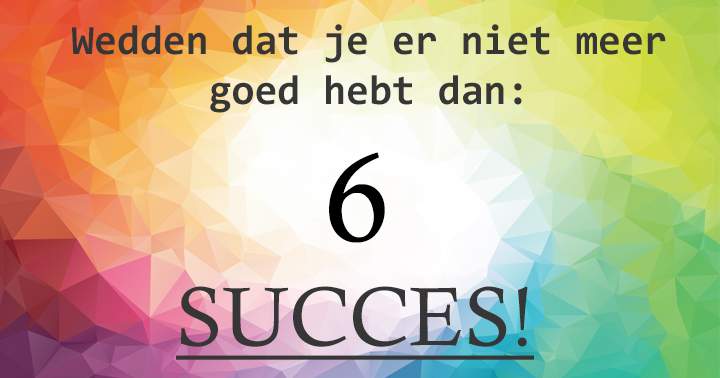 Banner for Delen als jij een 6+ scoort in deze quiz!