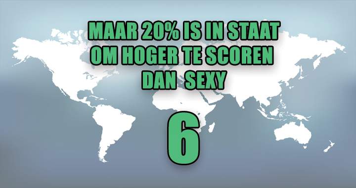 Banner for Scoor jij als één van de weinigen hoger dan een sexy 6?