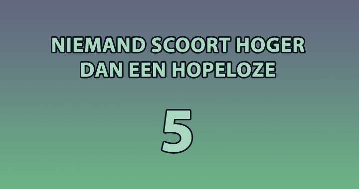 Banner for Schijnbaar scoort niemand hoger dan een 5..