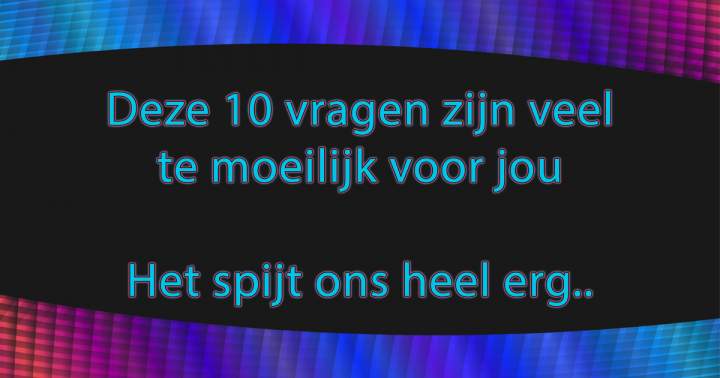 Banner for 10 heel erg moeilijke vragen