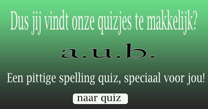 Banner for Slechts weinigen zullen scoren in deze spelling quiz!