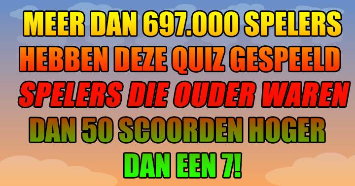 Banner for Heb Jij De Levenservaring Om Een 7 Of Hoger Te Scoren? 