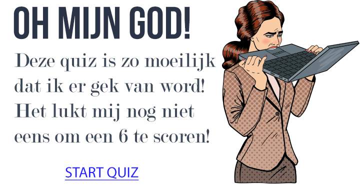 Banner for Deze quiz is zo ontzettend moeilijk dat je er gestoord van wordt!