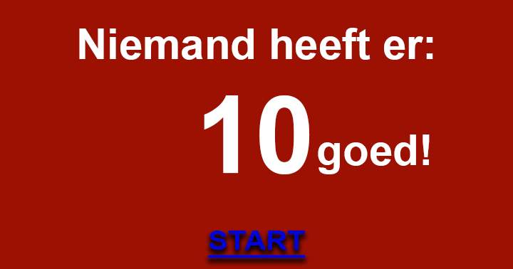 Banner for Zelden dat er iemand een 10 scoort in deze algemene kennis quiz!