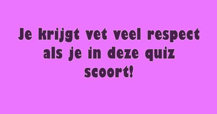 Banner for Dwing respect af in deze algemene kennis quiz!