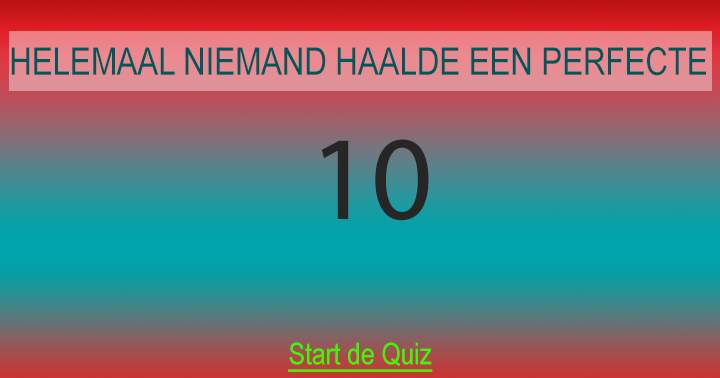 Banner for Haal jij de volledige 10/10? in deze quiz?