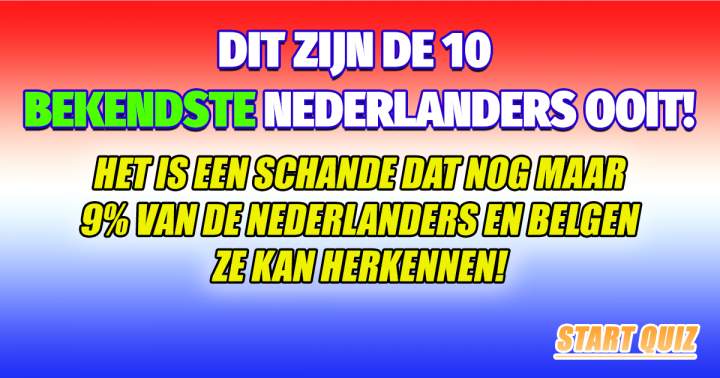 Banner for QUIZ: Herken jij de 10 bekendste Nederlanders OOIT?