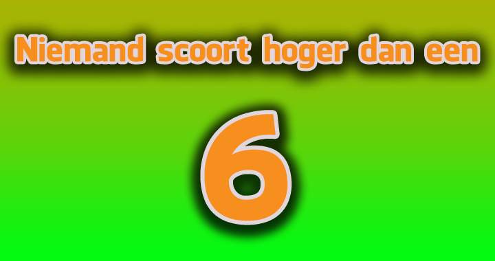 Banner for Niemand scoort hoger dan een 6