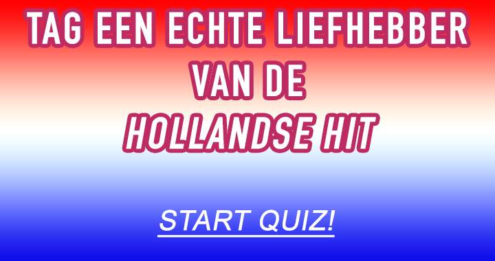 Banner for Dus jij denkt alles te weten van de Hollandse hits?