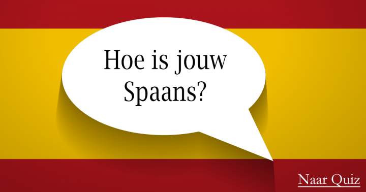Hoe is jouw Spaans?