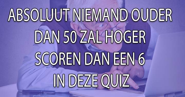 Banner for Ben je ouder dan 50, en slim genoeg om hoger te scoren dan een 6?